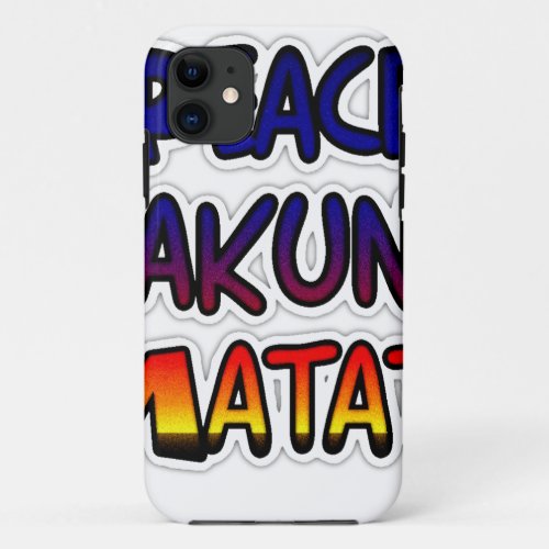 Peace Hakuna Matata Gifts Products iPhone 11 Case