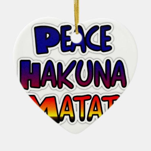 Peace Hakuna Matata Gifts Products Ceramic Ornament