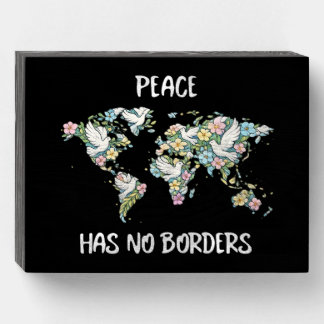 Peace Has No Borders Wooden Box Sign