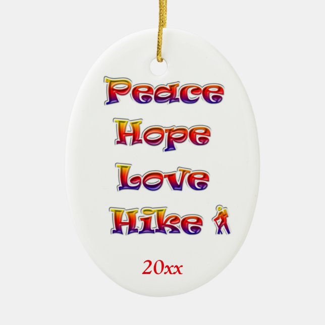 Peace Hope Love Hike w/hiker Custom Ceramic Ornament (Front)