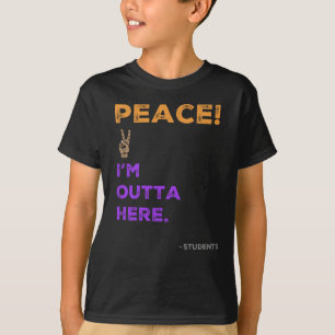 Peace! I'm Outta Here—Students Last Day of School T-Shirt