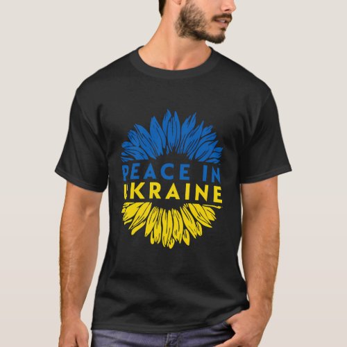 Peace In Ukraine Sunflower Ukrainian Flag T_Shirt