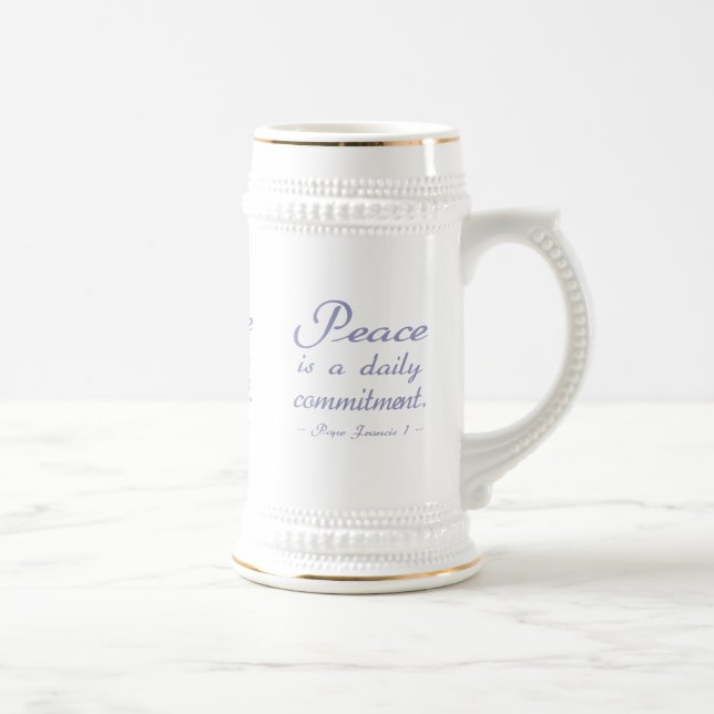 Peace Is A Daily Commitment Quote Beer Stein (Right)