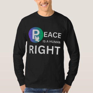 Peace Is a Human Right   Dove and Earth Symbol T-Shirt