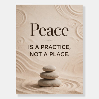 Peace Is A Practice Zen Foam Board
