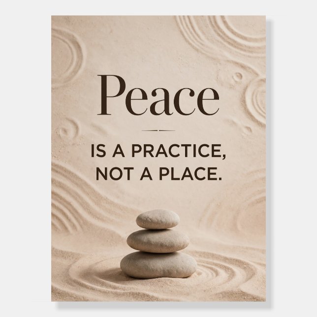 Peace Is A Practice Zen Foam Board (Front)