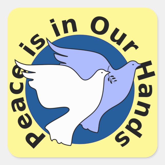 PEACE IS IN OUR HANDS  SQUARE STICKER (Front)