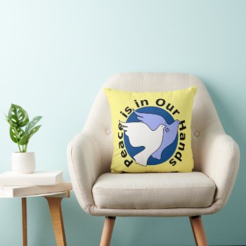 Peace Is In Our Hands  Throw Pillow by Awesoma at Zazzle