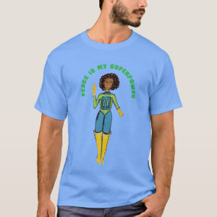 Peace is my Superpower T-Shirt