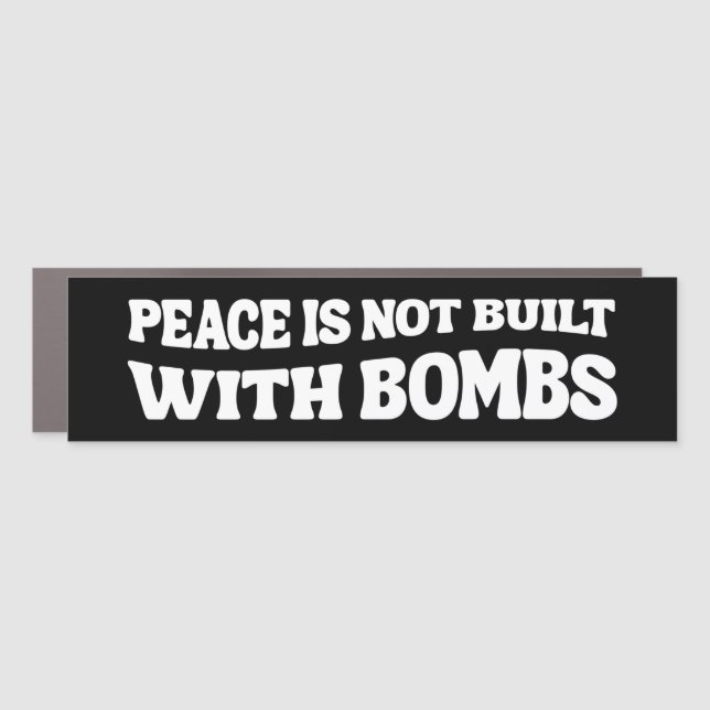 Peace Is Not Built With Bombs Iran Anti-War Bumper Car Magnet (Front)