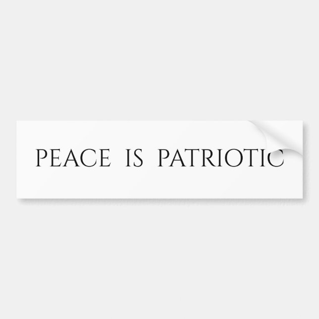 Peace is Patriotic  Bumper Sticker (Front)