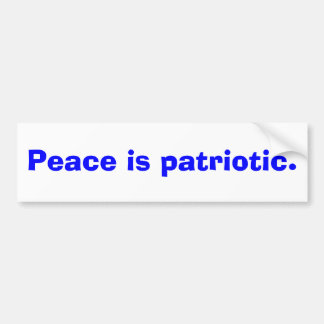 Peace is patriotic bumper sticker