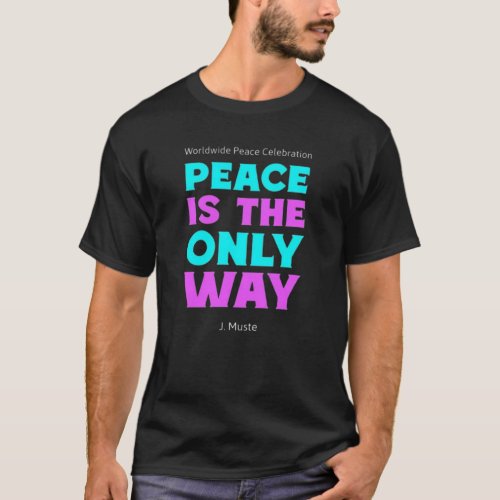 Peace is the only way T_Shirt