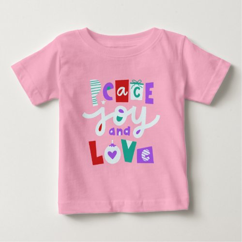 Peace Joy and Love Baby T_Shirt