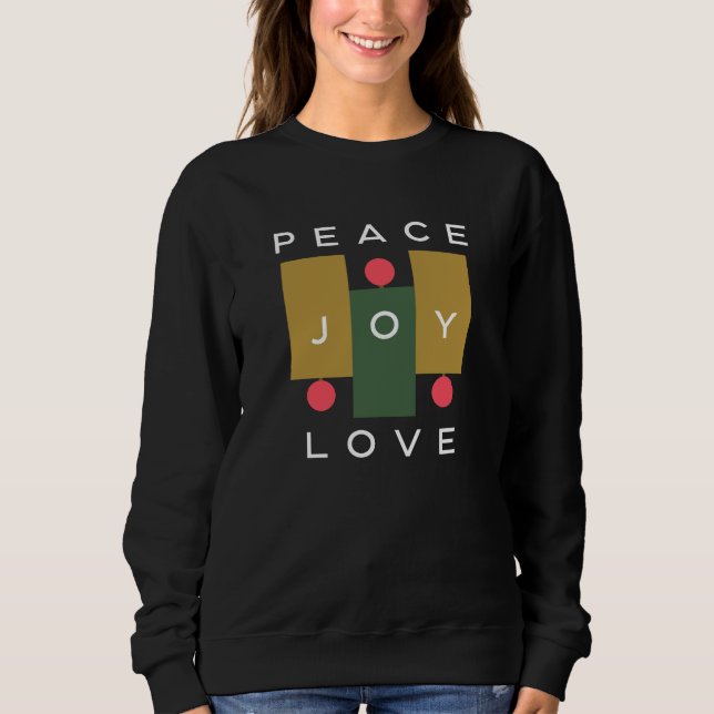 Peace Joy Love Christmas Quote Modern Typography Sweatshirt (Front)