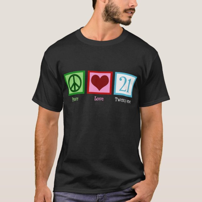 Peace Love 21 T-Shirt (Front)