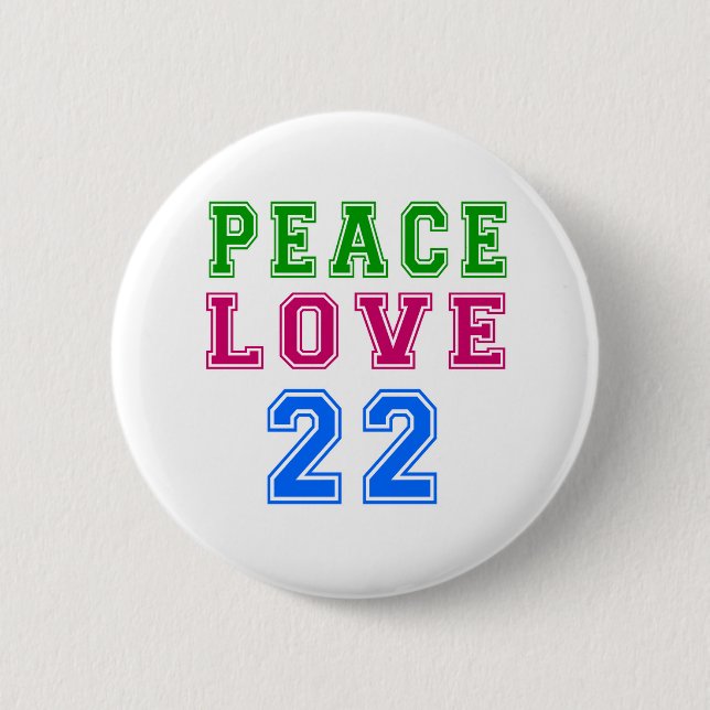 Peace Love 22 Birthday Designs Pinback Button (Front)
