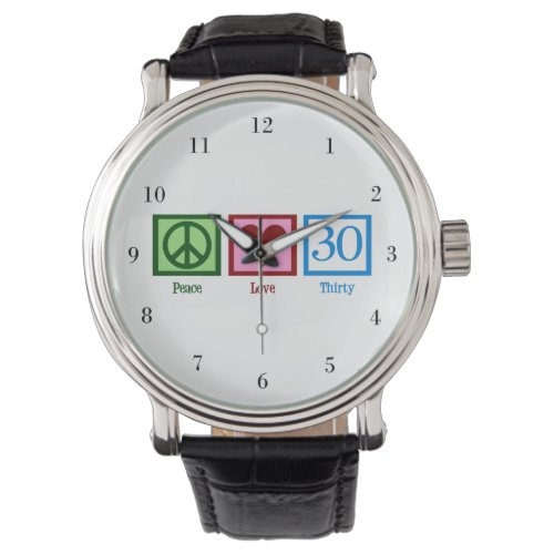Peace Love 30th Birthday Cute Party Watch