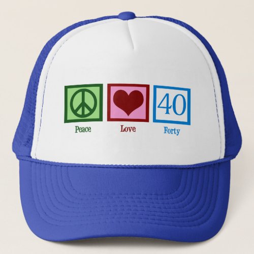Peace Love 40th Birthday Cute Party Trucker Hat