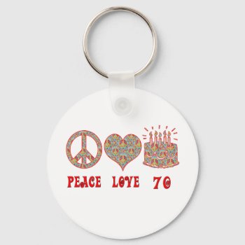 Peace Love 70 Keychain by thebirthdaysite at Zazzle