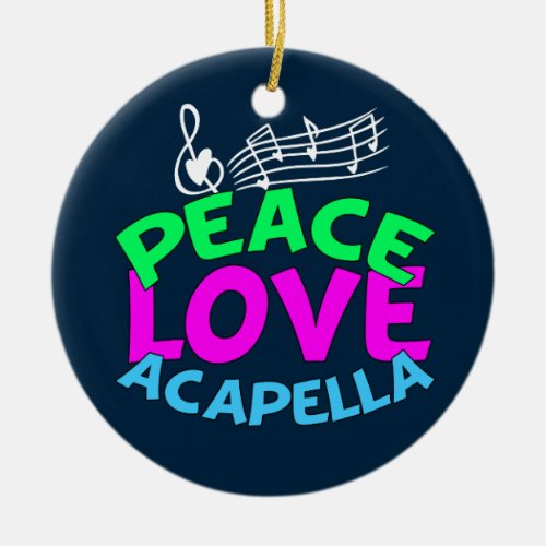Peace Love Acapella Ceramic Ornament