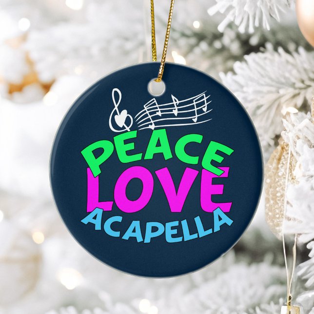 Peace Love Acapella Ceramic Ornament (Creator Uploaded)