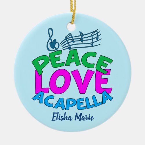 Peace Love Acapella Cute Custom Christmas Ceramic Ornament