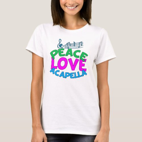 Peace Love Acapella Group Womens T_Shirt