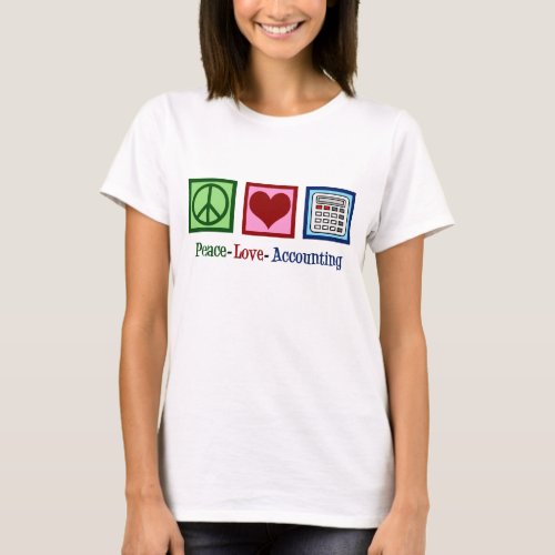 Peace Love Accounting T_Shirt