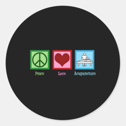 Peace Love Acupuncture Acupuncturist Classic Round Sticker