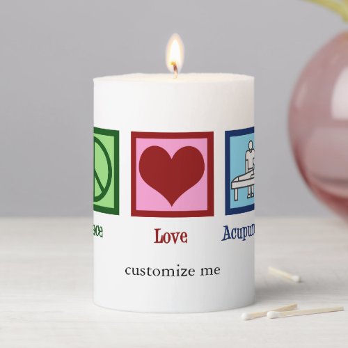 Peace Love Acupuncture Cute Custom Pillar Candle