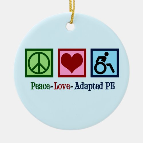 Peace Love Adapted PE Teacher Ceramic Ornament