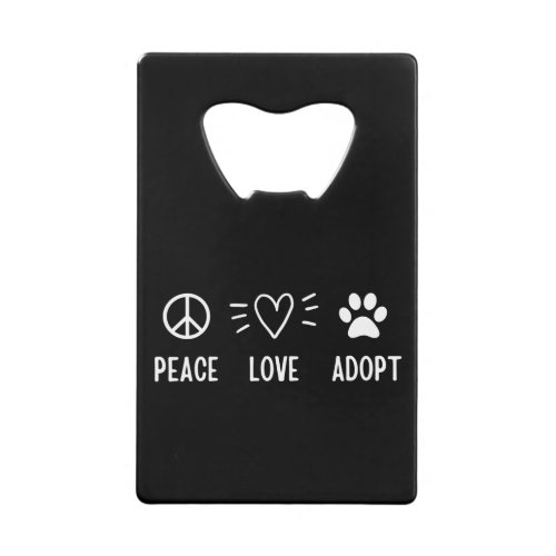 Peace Love Adopt Credit Card Bottle Opener