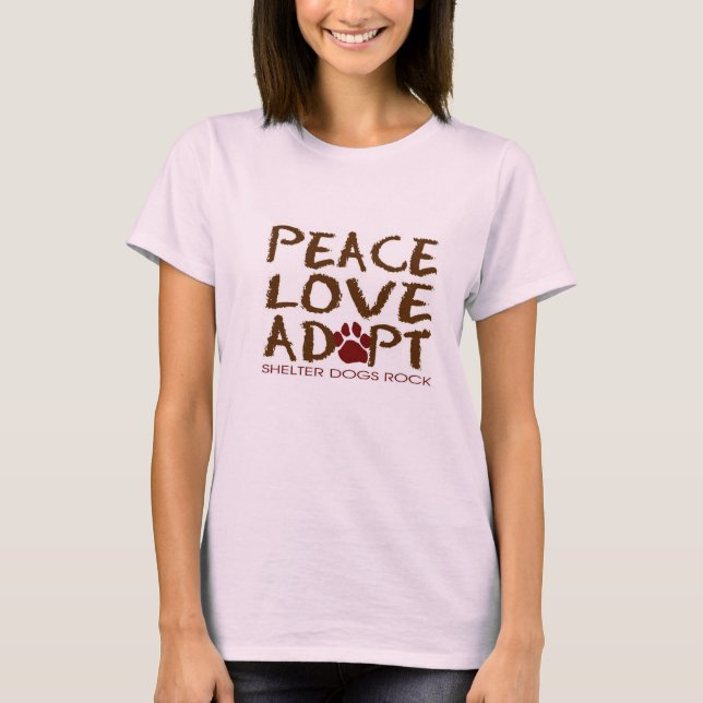 Peace, Love, Adopt....Shelter Dogs Rock! T-Shirt (Front)