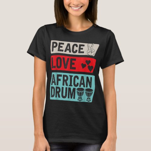 Peace Love African Drum Music Instrument Drummer T_Shirt