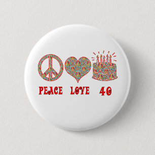 Peace Love and 40 Pinback Button