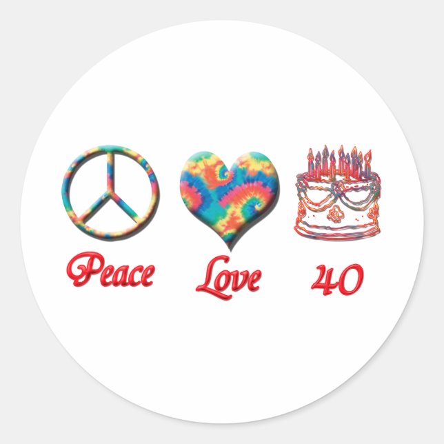 Peace Love and 40 years old Classic Round Sticker (Front)