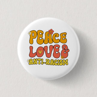 Peace Love and Anti-Racism Button