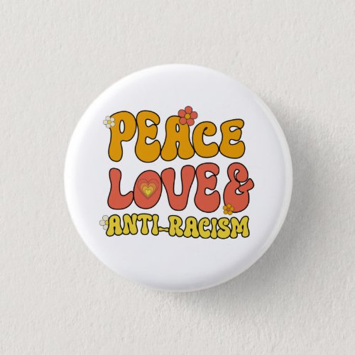 Peace Love and Anti_Racism Button
