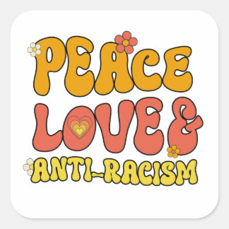 Peace Love and Anti-Racism Square Sticker