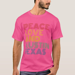 Peace Love And Austineas 70S 80S friends T-Shirt