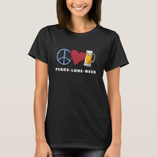 Peace Love And Beer  Beer Gift Ideas 1 T-Shirt (Front)