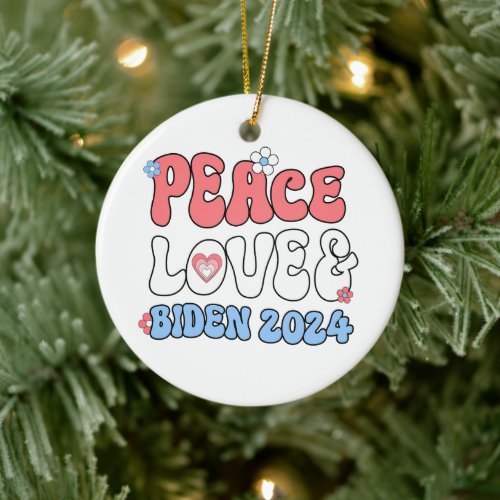 Peace Love and Biden 2024 Ceramic Ornament
