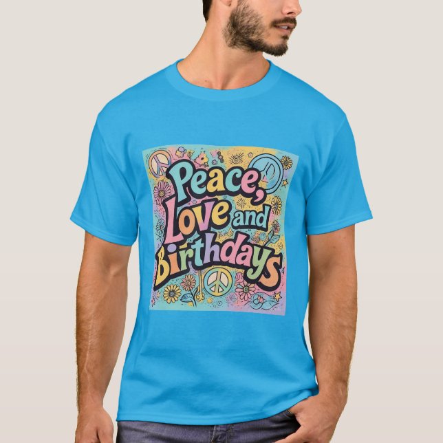Peace Love and Birthdays Groovy T-Shirt (Front)