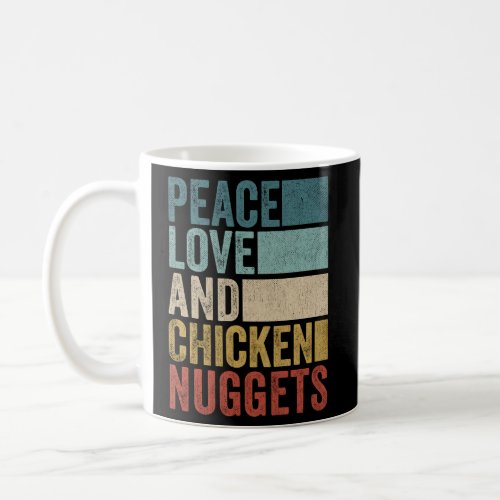 Peace Love And Chicken Nuggets Coffee Mug