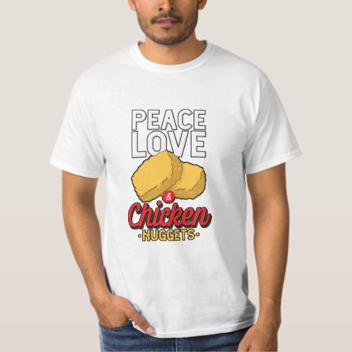 Peace Love And Chicken Nuggets Fried Chicken Lover T_Shirt