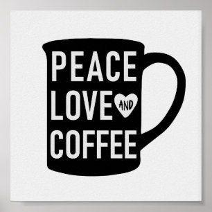 Peace Love and Coffee Black and White Mug Quote Poster