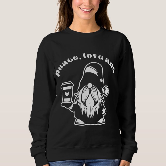 Peace, Love and Coffee Latte Gnome Fun Winter Sweatshirt (Front)