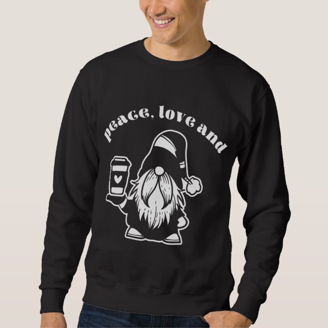 Peace, Love and Coffee Latte Gnome Fun Winter Sweatshirt (Front)