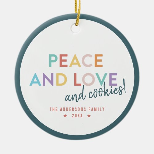 Peace Love and Cookies Fun Bright Rainbow Colors C Ceramic Ornament